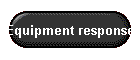 Equipment response